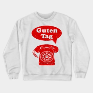 Guten Tag German Language retro phone Crewneck Sweatshirt